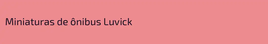 Miniaturas de ônibus Luvick
